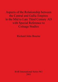 Produktbild: Aspects of the Relationship between the Central and Gallic Empires in the Mid to Late Third Century AD with Special Reference to Coinage Studies