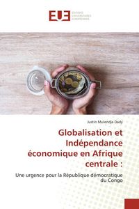 Produktbild: Globalisation et Ind&eacute;pendance &eacute;conomique en Afrique centrale :