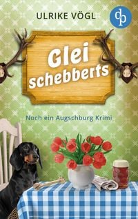 Produktbild: Glei schebberts | Noch ein lustiger Augschburg Krimi mit bayrischem Charme