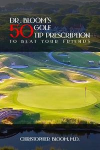Produktbild: Dr. Bloom's 50 Golf Tip Prescription to Beat Your Friends