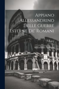 Produktbild: Appiano Allessandrino Delle Guerre Esterne De' Romani; Volume 2