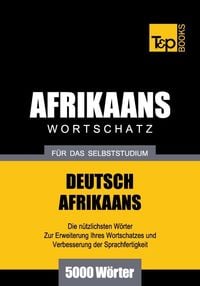Bild vom Artikel Wortschatz Deutsch-Afrikaans für das Selbststudium - 5000 Wörter vom Autor Andrey Taranov