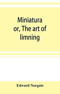 Produktbild: Miniatura; or, The art of limning