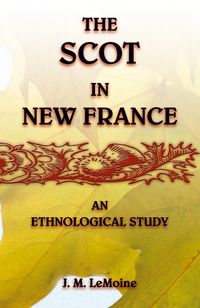 Produktbild: The Scot in New France, An Ethnological Study