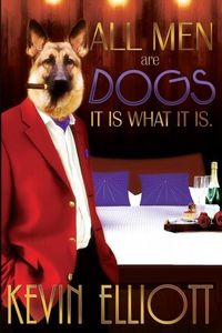 Produktbild: All Men Are Dogs. It is What it is!