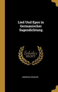 Bild vom Artikel Lied Und Epos in Germanischer Sagendichtung vom Autor Andreas Heusler