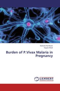 Produktbild: Burden of P.Vivax Malaria in Pregnancy