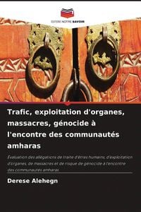 Produktbild: Trafic, exploitation d'organes, massacres, g&eacute;nocide &agrave; l'encontre des communaut&eacute;s amharas