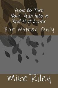 Produktbild: Riley, M: Ht Turn Your Man Into a Red Ho