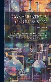 Produktbild: Conversations On Chemistry: In Which The Elements Of That Science Are Familiarly Explained And Illustrated By Experiments And Plates: To Which Are
