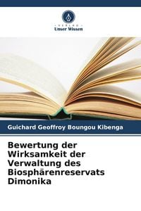 Produktbild: Bewertung der Wirksamkeit der Verwaltung des Biosph&auml;renreservats Dimonika