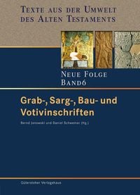 Produktbild: Texte aus der Umwelt des Alten Testaments. Neue Folge. (TUAT-NF) / Grab-, Sarg-, Bau- und Votivinschriften