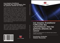 Produktbild: Les moyens d'am&eacute;liorer l'efficacit&eacute; des cytostatiques chez les patients atteints de cancer