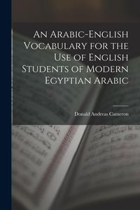 Produktbild: An Arabic-English Vocabulary for the Use of English Students of Modern Egyptian Arabic