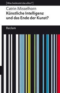 Produktbild: K&uuml;nstliche Intelligenz und das Ende der Kunst?