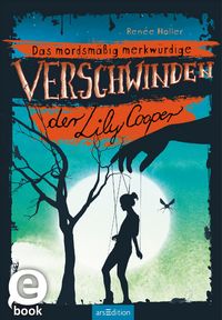 Produktbild: Das mordsm&auml;&szlig;ig merkw&uuml;rdige Verschwinden der Lily Cooper