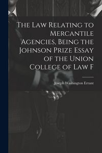 Produktbild: The law Relating to Mercantile Agencies, Being the Johnson Prize Essay of the Union College of Law F