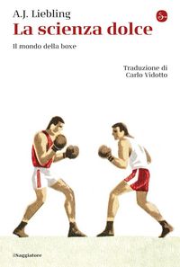 Produktbild: La scienza dolce. Il mondo della boxe