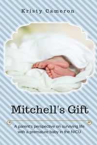 Produktbild: Mitchell's Gift - A parent's perspective on surviving life... with a premature baby in the NICU.