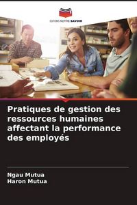 Produktbild: Pratiques de gestion des ressources humaines affectant la performance des employ&eacute;s