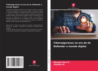 Produktbild: Ciberseguran&ccedil;a na era da IA: Defender o mundo digital