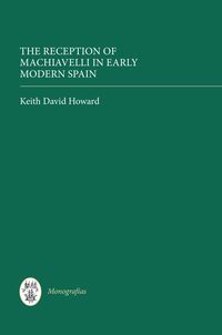 Bild vom Artikel The Reception of Machiavelli in Early Modern Spain vom Autor Keith David Howard