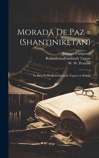 Produktbild: Morada de paz = (Shantiniketan): La escuela de Rabindranath Tagore en Bolpur