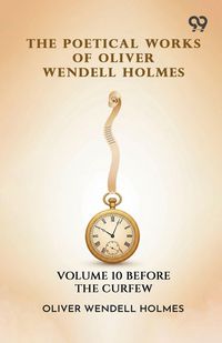 Produktbild: The Poetical Works Of Oliver Wendell Holmes