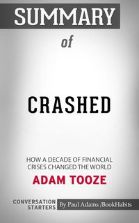 Bild vom Artikel Summary of Crashed: How a Decade of Financial Crises Changed the World vom Autor Paul Adams