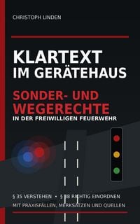Produktbild: Klartext im Ger&auml;tehaus - Sonder- und Wegerechte in der Freiwilligen Feuerwehr