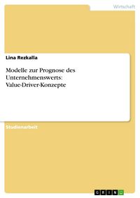 Produktbild: Modelle zur Prognose des Unternehmenswerts: Value-Driver-Konzepte