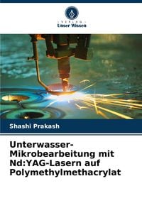 Produktbild: Unterwasser-Mikrobearbeitung mit Nd:YAG-Lasern auf Polymethylmethacrylat