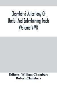 Produktbild: Chambers'S Miscellany Of Useful And Entertaining Tracts (Volume V-Vi)