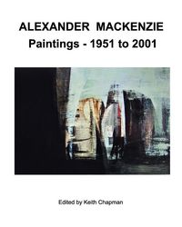 Produktbild: Alexander Mackenzie - Paintings 1951 to 2001