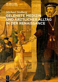 Produktbild: Gelehrte Medizin und &auml;rztlicher Alltag in der Renaissance