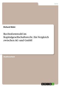 Produktbild: Rechtsformwahl im Kapitalgesellschaftsrecht. Ein Vergleich zwischen AG und GmbH