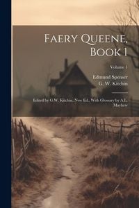 Produktbild: Faery Queene, Book 1; Edited by G.W. Kitchin. New Ed., With Glossary by A.L. Mayhew; Volume 1