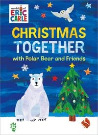 Produktbild: Christmas Together with Polar Bear and Friends (World of Eric Carle)