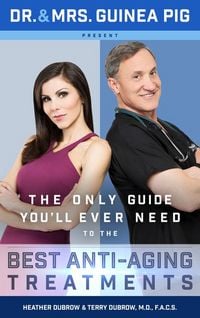 Produktbild: Dr. and Mrs. Guinea Pig Present the Only Guide You'll Ever Need to the Best Anti-Aging Treatments
