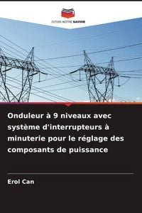 Produktbild: Onduleur &agrave; 9 niveaux avec syst&egrave;me d'interrupteurs &agrave; minuterie pour le r&eacute;glage des composants de puissance