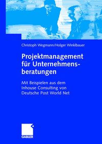 Bild vom Artikel Projektmanagement für Unternehmensberatungen vom Autor Christoph Wegmann