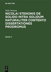 Produktbild: Nicolai Stenonis De solido intra solidum naturaliter contento dissertationes prodromus. [Band 1]