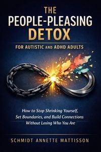 Produktbild: The People-Pleasing Detox for Autistic and ADHD Adults