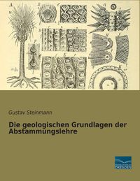 Produktbild: Die geologischen Grundlagen der Abstammungslehre