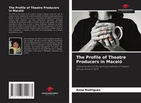 Produktbild: The Profile of Theatre Producers in Macei&oacute;