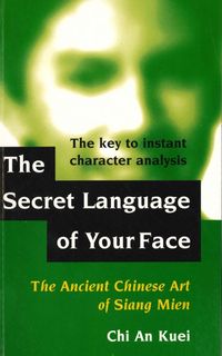 Bild vom Artikel Kuei, C: The Secret Language of Your Face vom Autor Chi An Kuei