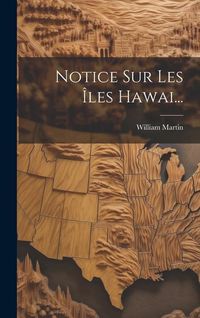 Bild vom Artikel Notice Sur Les Îles Hawai... vom Autor William Martin