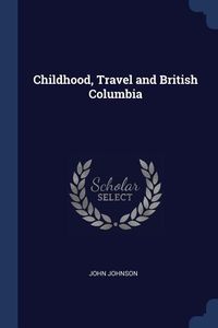 Produktbild: Childhood, Travel and British Columbia