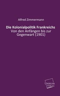 Produktbild: Zimmermann, A: Kolonialpolitik Frankreichs