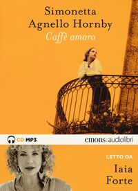 Produktbild: Agnello Hornby, S: Caff&egrave; amaro letto da Iaia Forte. Audiolib